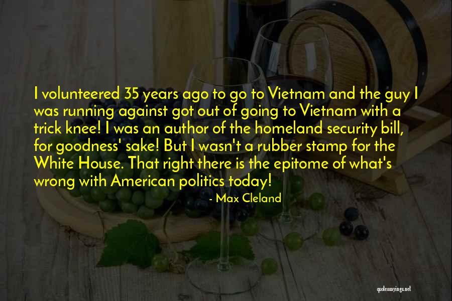 Politics For Today Quotes By Max Cleland Politics For Today Quotes By Max Cleland