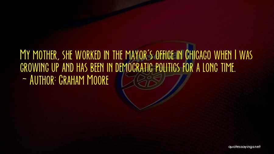 Politics In Office Quotes By Graham Moore