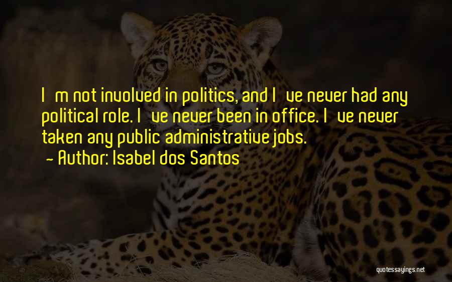 Politics In Office Quotes By Isabel Dos Santos