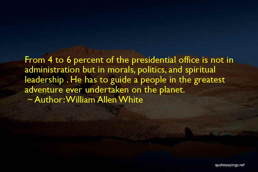 Politics In Office Quotes By William Allen White