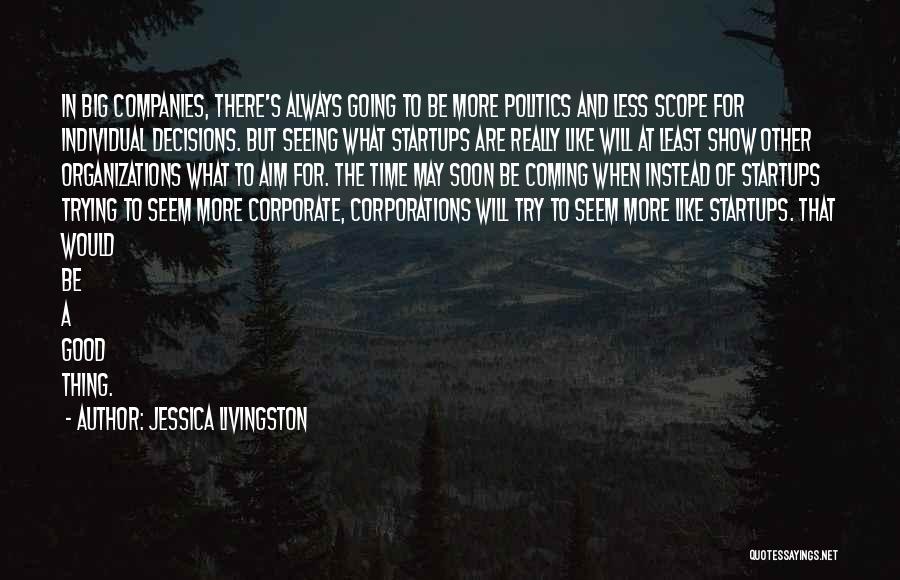 Politics In Organizations Quotes By Jessica Livingston