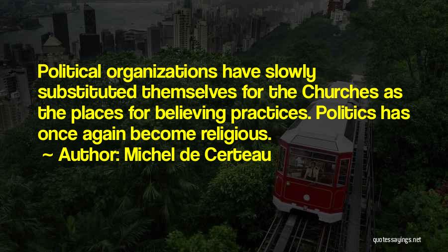 Politics In Organizations Quotes By Michel De Certeau