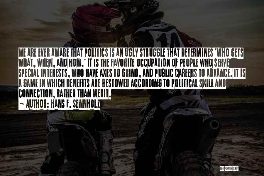 Politics Is A Game Quotes By Hans F. Sennholz