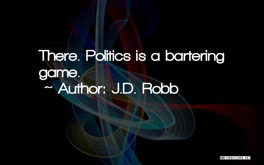 Politics Is A Game Quotes By J.D. Robb