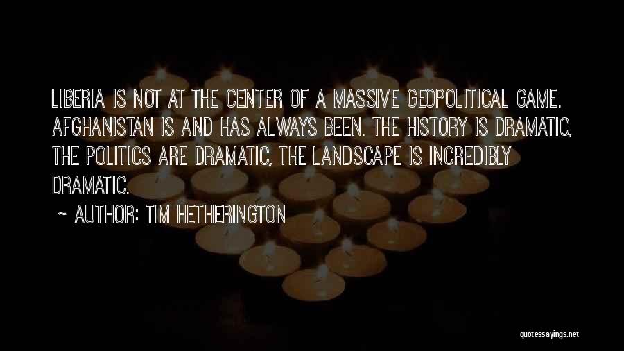 Politics Is A Game Quotes By Tim Hetherington