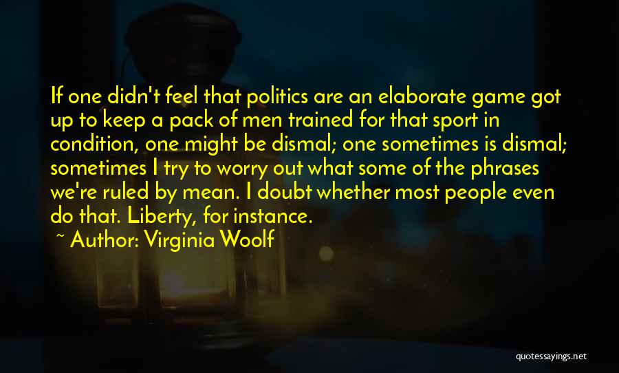 Politics Is A Game Quotes By Virginia Woolf