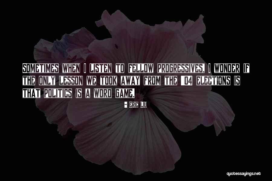 Politics Is Not A Game Quotes By Eric Liu Politics Is Not A Game Quotes By Eric Liu