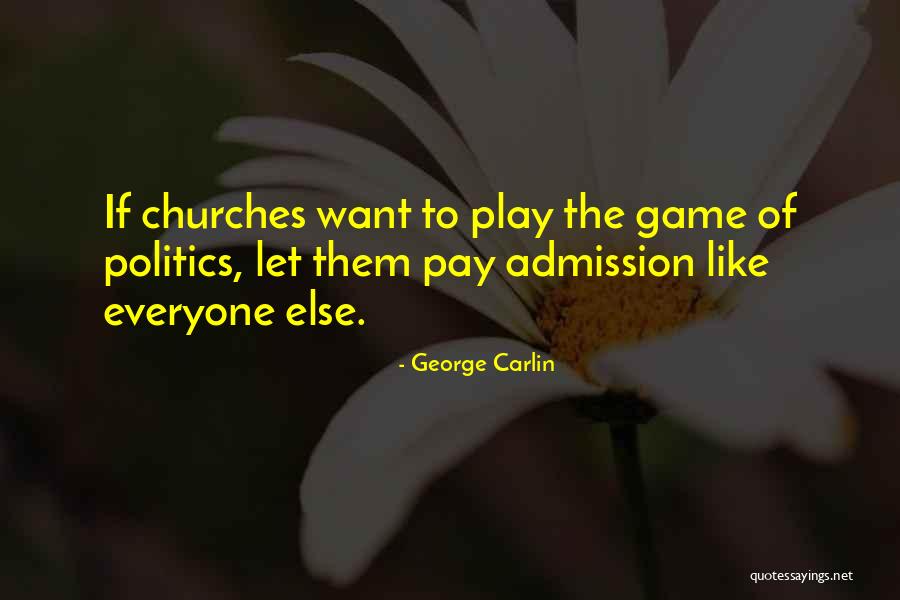 Politics Is Not A Game Quotes By George Carlin