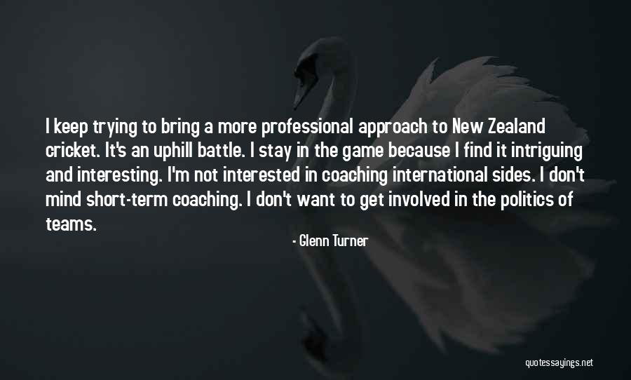Politics Is Not A Game Quotes By Glenn Turner Politics Is Not A Game Quotes By Glenn Turner