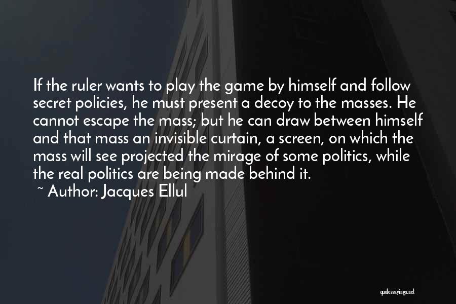 Politics Is Not A Game Quotes By Jacques Ellul