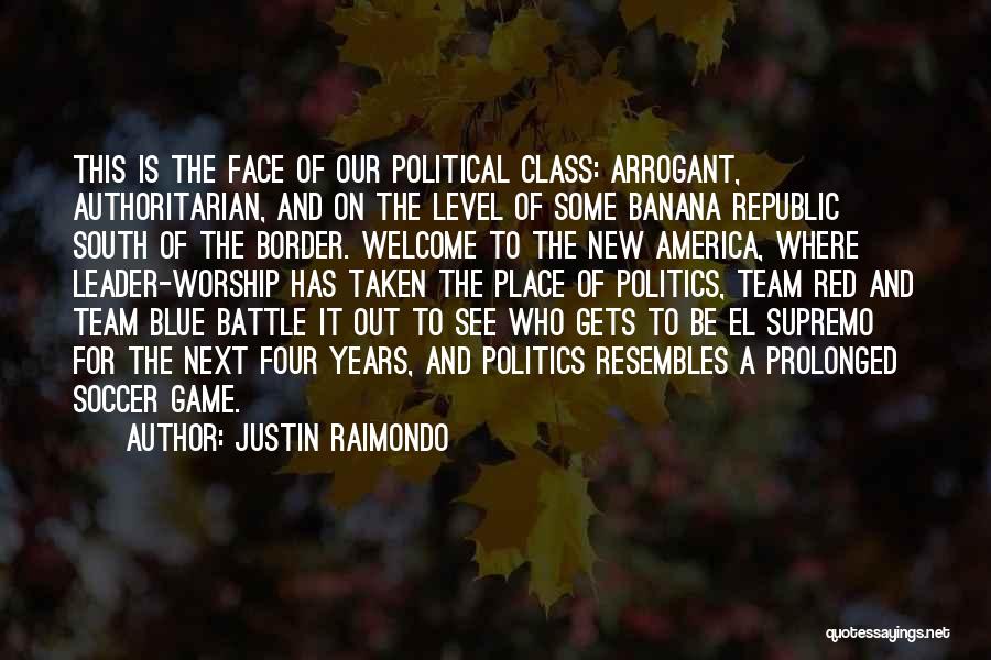 Politics Is Not A Game Quotes By Justin Raimondo