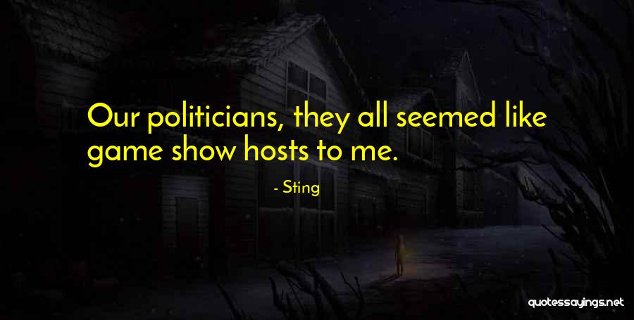 Politics Is Not A Game Quotes By Sting Politics Is Not A Game Quotes By Sting