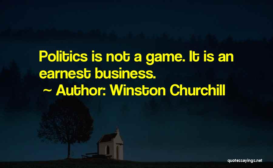 Politics Is Not A Game Quotes By Winston Churchill