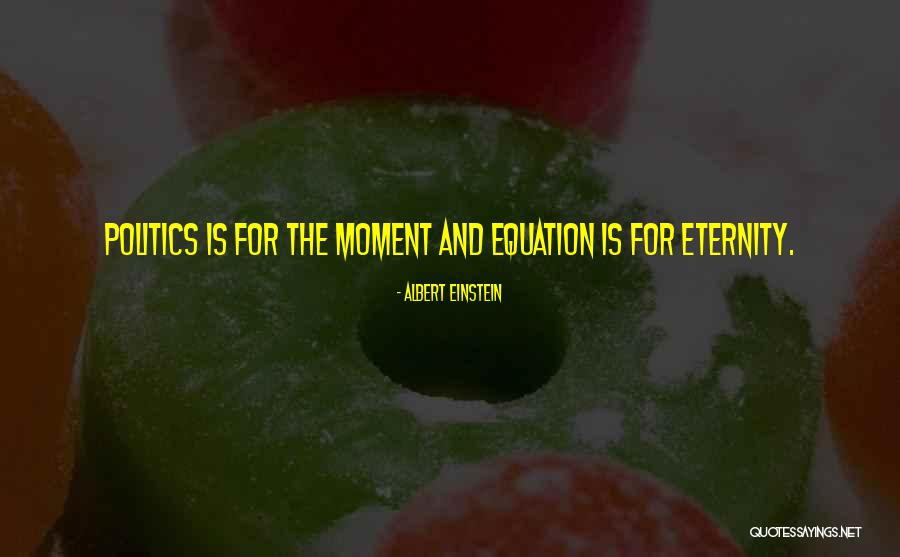 Politics Of Eternity Quotes By Albert Einstein Politics Of Eternity Quotes By Albert Einstein