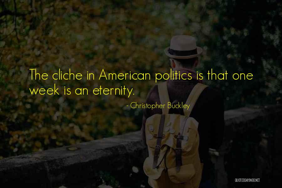 Politics Of Eternity Quotes By Christopher Buckley Politics Of Eternity Quotes By Christopher Buckley