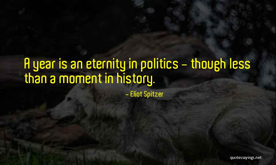 Politics Of Eternity Quotes By Eliot Spitzer Politics Of Eternity Quotes By Eliot Spitzer