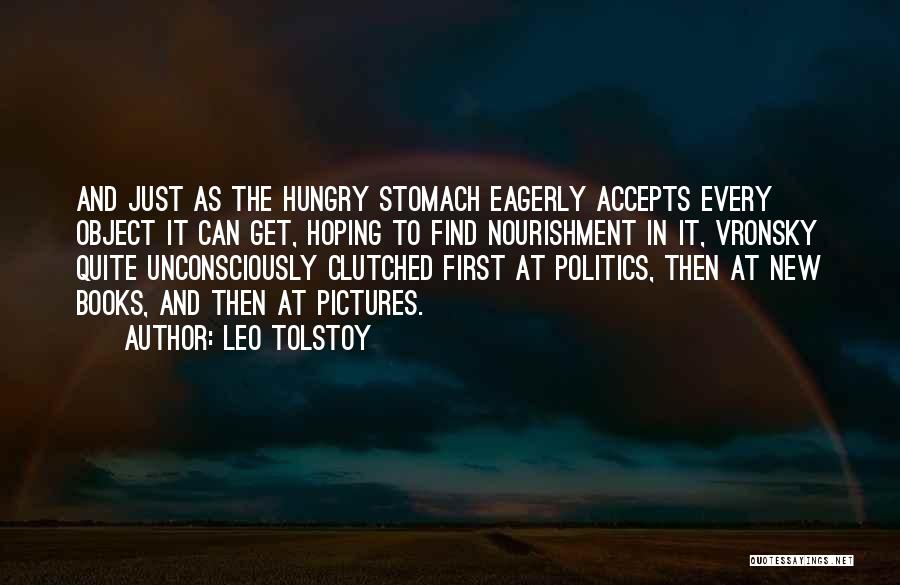 Politics Of The Stomach Quotes By Leo Tolstoy