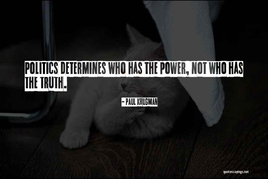 Politics Who Has The Power Quotes By Paul Krugman Politics Who Has The Power Quotes By Paul Krugman