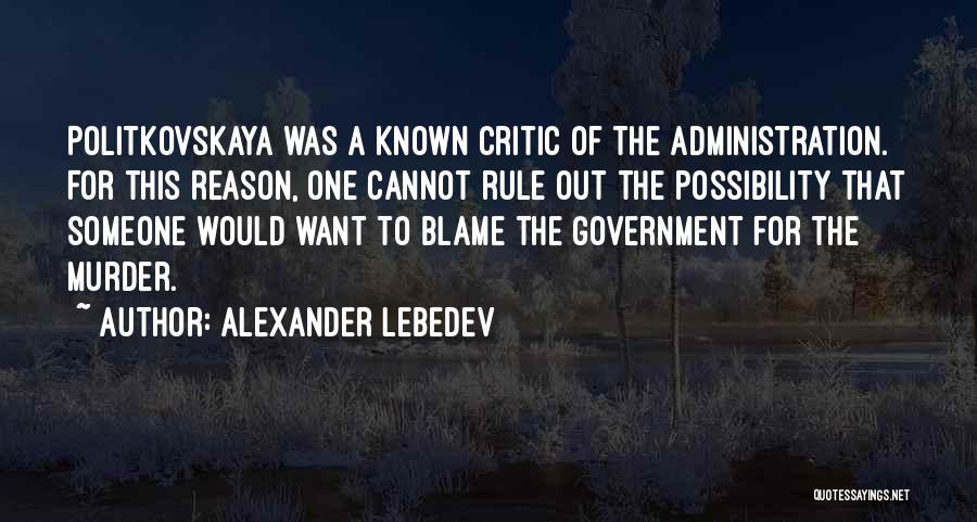 Politkovskaya Quotes By Alexander Lebedev