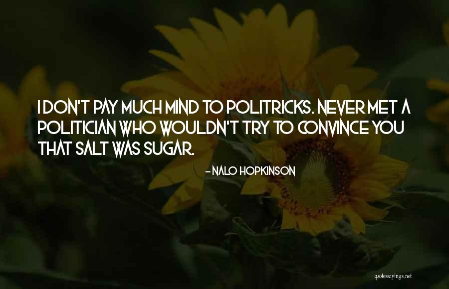 Politricks Quotes By Nalo Hopkinson Politricks Quotes By Nalo Hopkinson