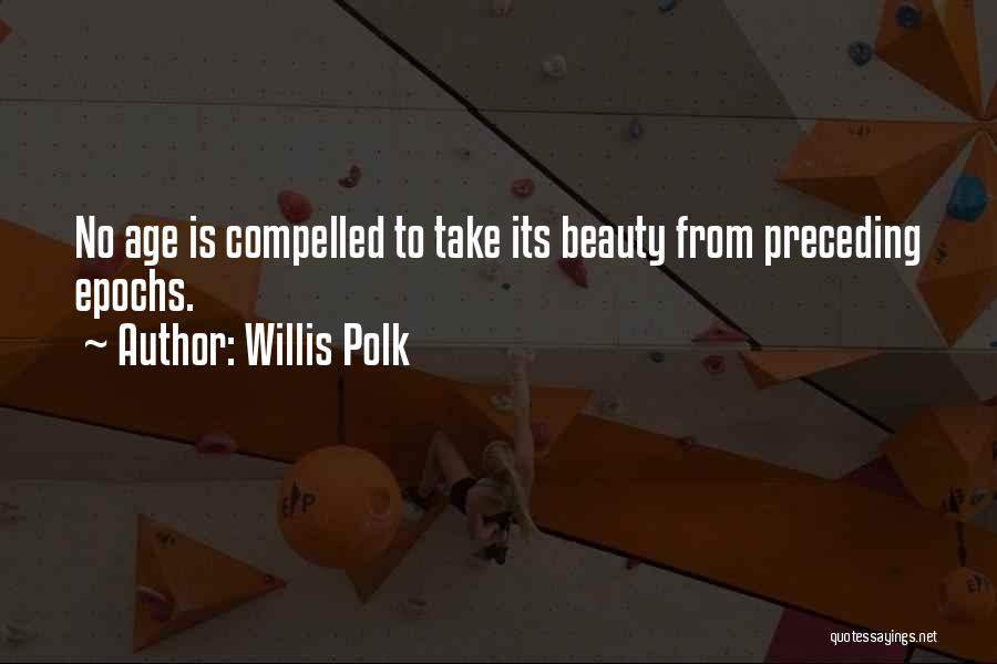 Polk Quotes By Willis Polk