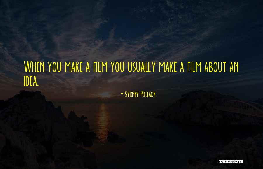 Pollack Quotes By Sydney Pollack Pollack Quotes By Sydney Pollack