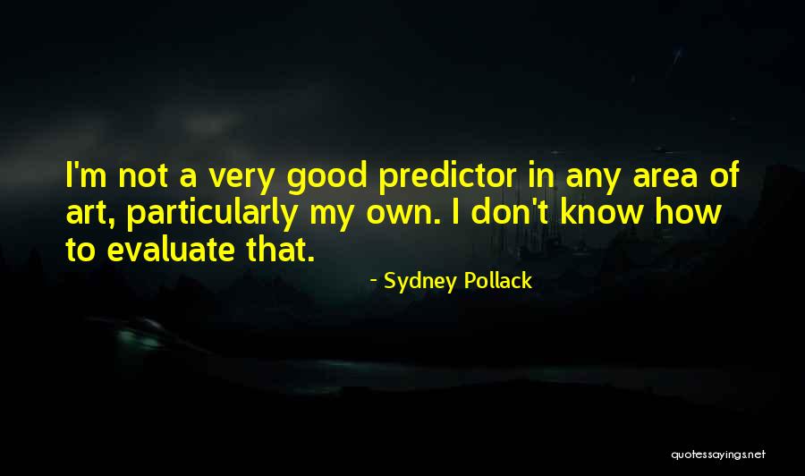Pollack Quotes By Sydney Pollack Pollack Quotes By Sydney Pollack