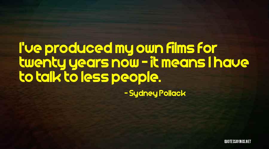 Pollack Quotes By Sydney Pollack Pollack Quotes By Sydney Pollack