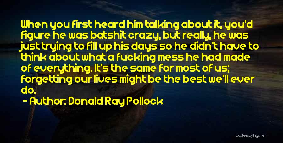 Pollock's Quotes By Donald Ray Pollock