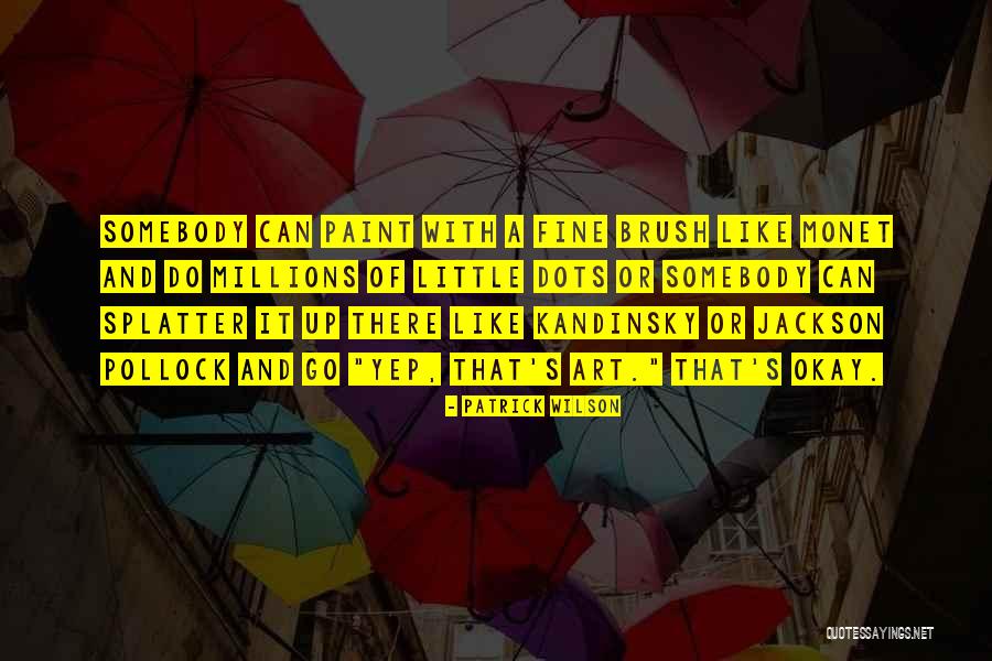 Pollock's Quotes By Patrick Wilson Pollock's Quotes By Patrick Wilson