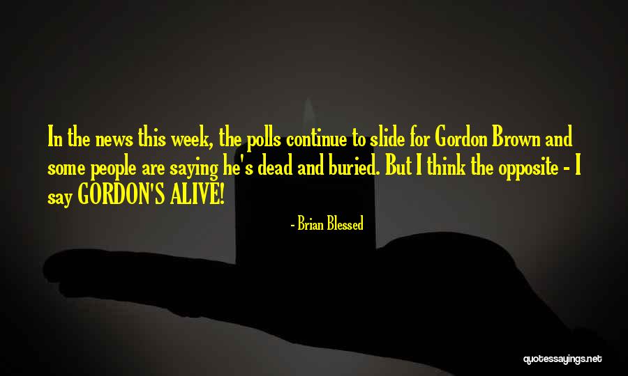 Polls Quotes By Brian Blessed Polls Quotes By Brian Blessed