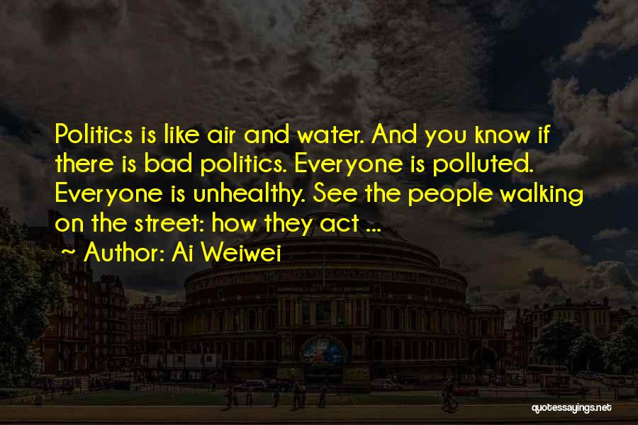 Polluted Water Quotes By Ai Weiwei