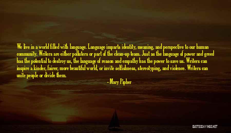 Polluters Of The World Quotes By Mary Pipher Polluters Of The World Quotes By Mary Pipher