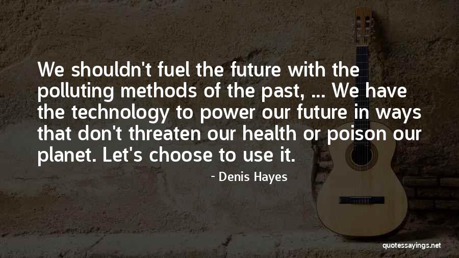 Polluting Quotes By Denis Hayes Polluting Quotes By Denis Hayes