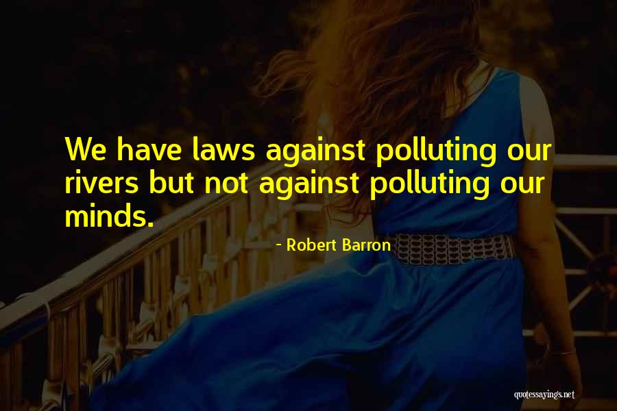 Polluting Quotes By Robert Barron Polluting Quotes By Robert Barron