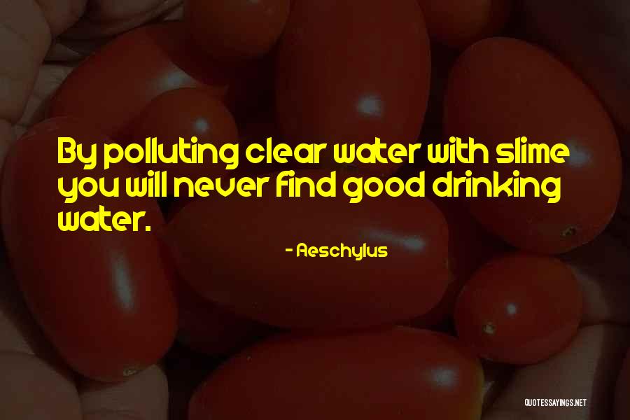 Polluting Water Quotes By Aeschylus