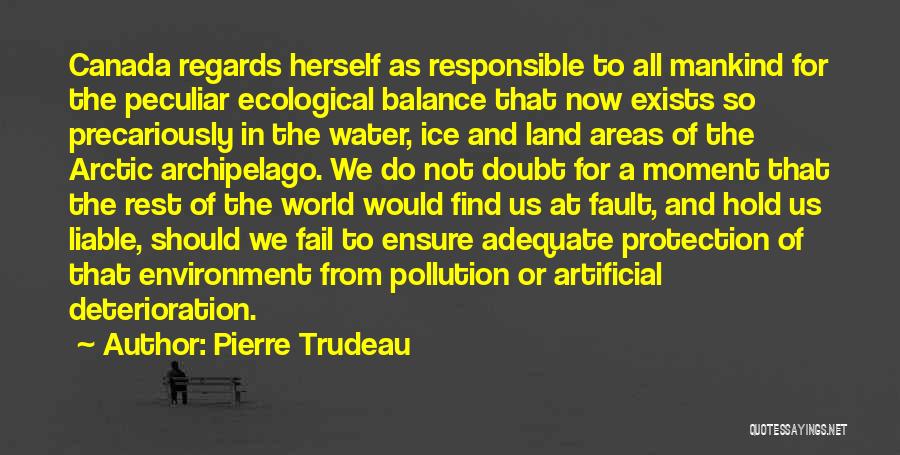 Pollution Of Water Quotes By Pierre Trudeau