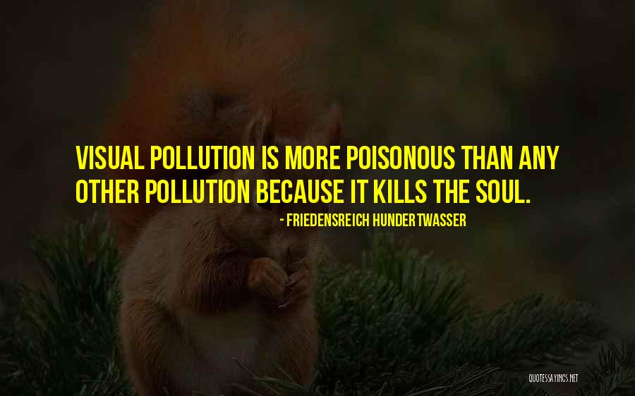 Pollution Quotes By Friedensreich Hundertwasser Pollution Quotes By Friedensreich Hundertwasser