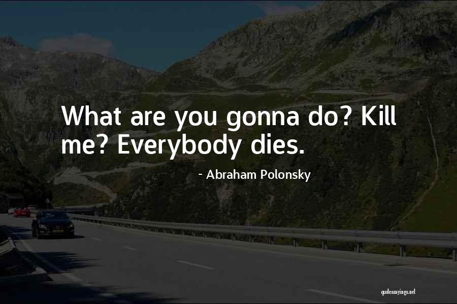 Polonsky Polonsky Quotes By Abraham Polonsky Polonsky Polonsky Quotes By Abraham Polonsky