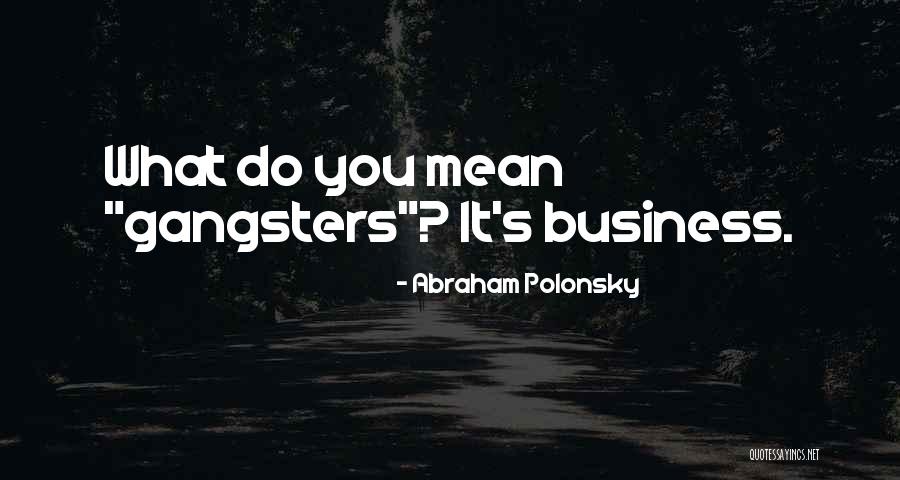 Polonsky Polonsky Quotes By Abraham Polonsky Polonsky Polonsky Quotes By Abraham Polonsky