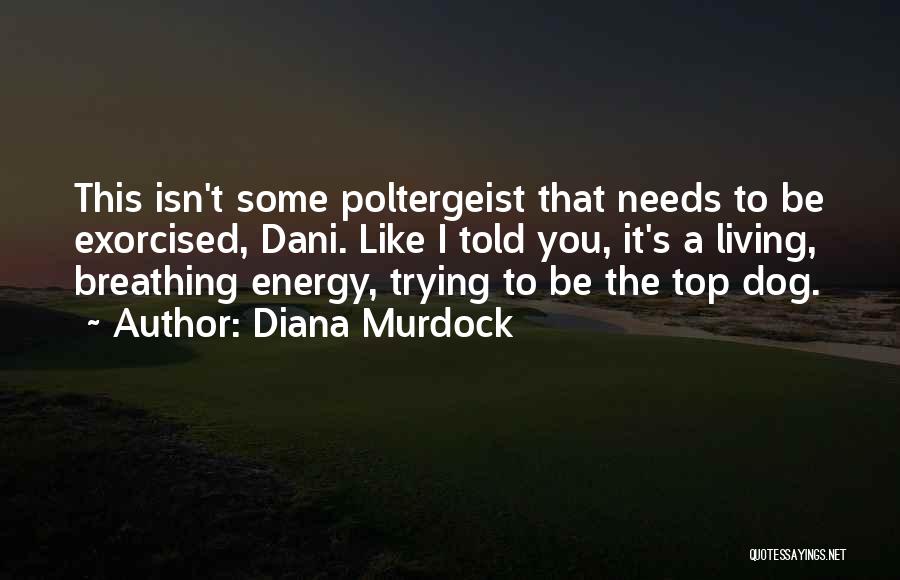 Poltergeist 3 Quotes By Diana Murdock