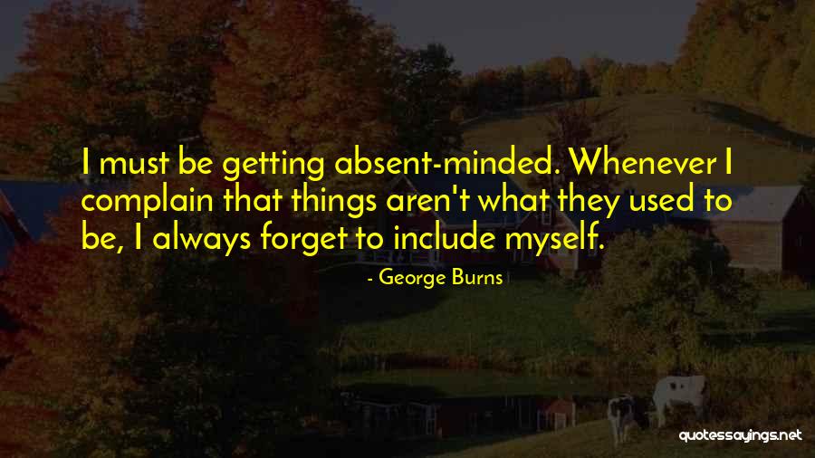 Polychrest Homeopathy Quotes By George Burns Polychrest Homeopathy Quotes By George Burns