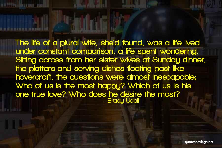 Polygamy Love Quotes By Brady Udall Polygamy Love Quotes By Brady Udall