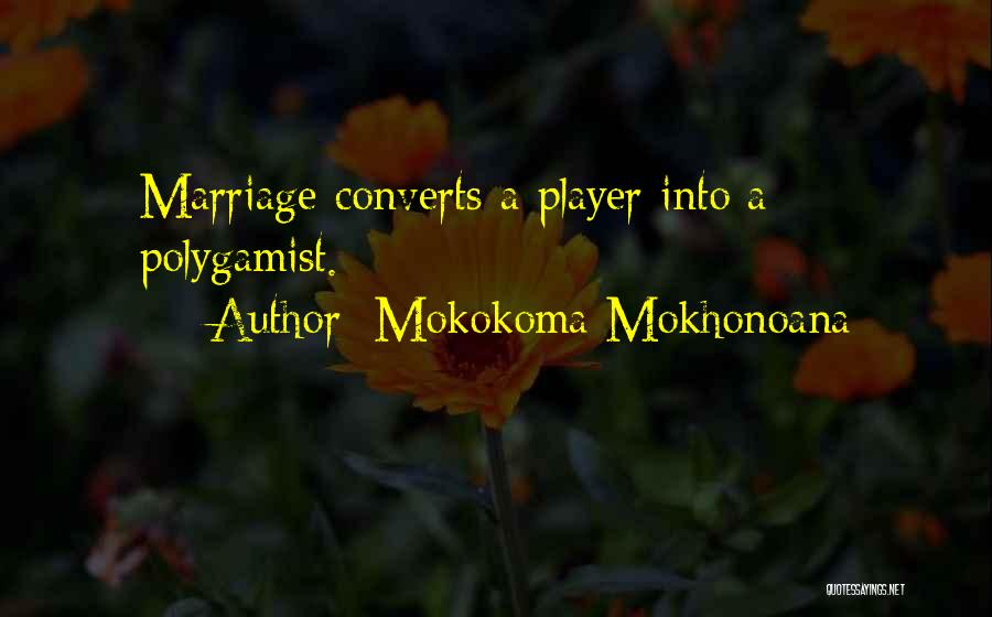 Polygamy Marriage Quotes By Mokokoma Mokhonoana