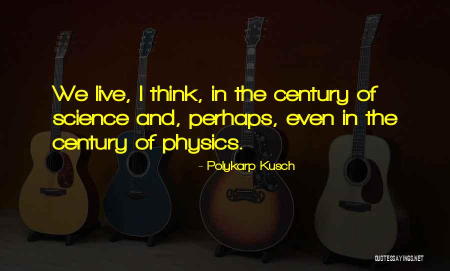 Polykarp Quotes By Polykarp Kusch Polykarp Quotes By Polykarp Kusch