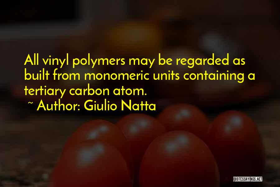 Polymers Quotes By Giulio Natta