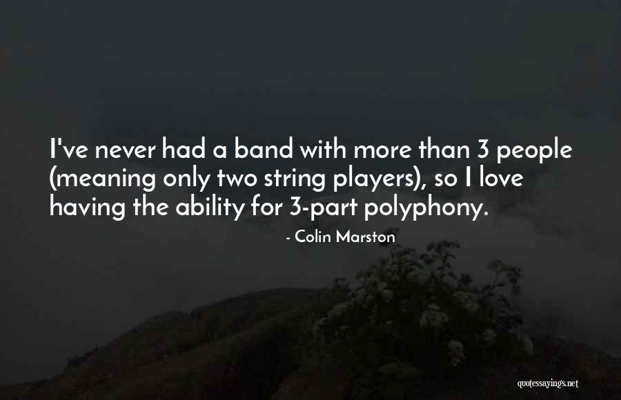 Polyphony Quotes By Colin Marston