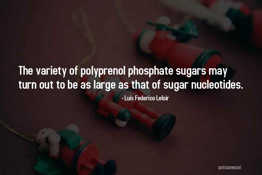 Polyprenol Phosphate Quotes By Luis Federico Leloir Polyprenol Phosphate Quotes By Luis Federico Leloir