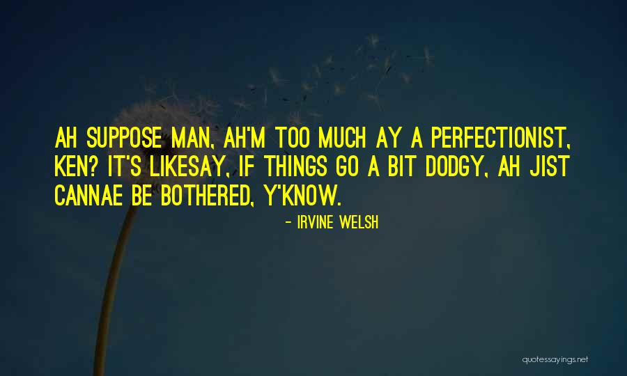 Polythene Gloves Quotes By Irvine Welsh Polythene Gloves Quotes By Irvine Welsh