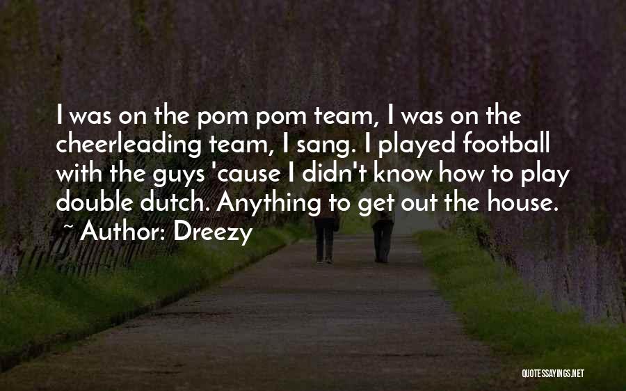 Pom Team Quotes By Dreezy